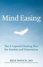 Mind Easing The ThreeLayered Healing Plan for Anxiety and Depression