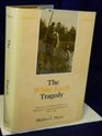 The White Earth Tragedy Ethnicity and Dispossession at a Minnesota Anishinaabe Reservation 18891920
