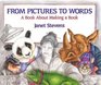 From Pictures to Words A Book About Making a Book