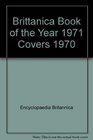 Brittanica Book of the Year 1971 Covers 1970