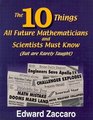 The Ten Things All Future Mathematicians and Scientists Must Know But are Rarely Taught