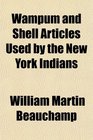 Wampum and Shell Articles Used by the New York Indians