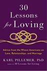 30 Lessons for Loving: Advice from the Wisest Americans on Love, Relationships, and Marriage