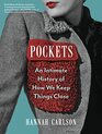 Pockets An Intimate History of How We Keep Things Close