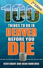 100 Things to Do in Denver Before You Die 2nd Edition