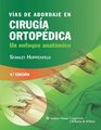 Vias de Abordaje En Cirugia Ortopedica Un Enfoque Anatomico Surgical Exposures in Orthopaedics An Anatomic Approach