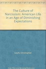 The Culture of Narcissism American Life in an Age of Diminishing Expectations