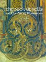 The Book of Kells and the Art of Illumination: An Exhibition Under the Patronage of Mary McAleese, President of Ireland and Sir William Deane Ac Kbe, Governor-General of Australia