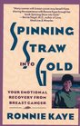 Spinning Straw Into Gold : Your Emotional Recovery From Breast Cancer