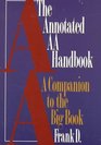 The Annotated AA Handbook : A Companion to the Big Book