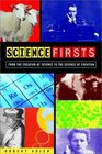 Science Firsts From the Creation of Science to the Science of Creation