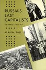 Russia's Last Capitalists The Nepmen 19211929/With a New Preface