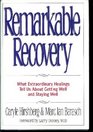 Remarkable Recovery What Extraordinary Healings Tell Us About Getting Well and Staying Well