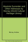 Absolute Surrender and Other Addresses by Murray