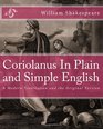 Coriolanus In Plain and Simple English A Modern Translation and the Original Version