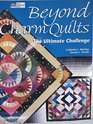 Beyond Charm Quilts The Ultimate Challenge