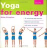 Yoga for Energy 34 Revitalizing Yoga Exercises  Rediscover Your Energies Feel Better Live Better