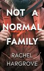 Not a Normal Family: A Psychological Thriller