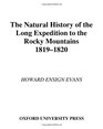 The Natural History of the Long Expedition to the Rocky Mountains 18191820