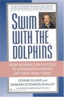Swim with the Dolphins  How Women Can Succeed in Corporate America on Their Own Terms