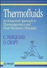 Thermofluids An Integrated Approach to Thermodynamics and Fluid Mechanics Principles