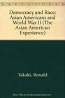 Democracy and Race Asian Americans and World War II