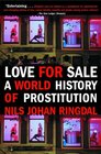 Love For Sale  A World History of Prostitution