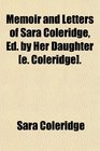 Memoir and Letters of Sara Coleridge Ed by Her Daughter