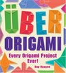 Uber Origami Every Origami Project Ever