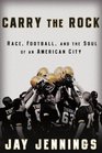 Carry the Rock: Race, Football, and the Soul of an American City