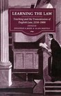 Learning the Law The Teaching and Transmission of Law in England 11501900