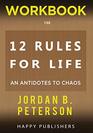 WORKBOOK For 12 Rules For Life An Antidotes to Chaos