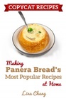 Copycat Recipes: Making Panera Bread's Most Popular Recipes at Home
