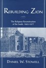 Rebuilding Zion The Religious Reconstruction of the South 18631877