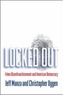 Locked Out Felon Disenfranchisement and American Democracy
