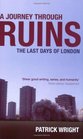 A Journey Through Ruins The Last Days of London