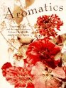 Aromatics : Potpourris, Oils, and Scented Delights to Enhance Your Home and Heal Your Spirit s