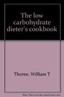 THE LOW CARBOHYDRATE DIETER'S COOKBOOK