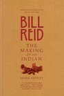 Bill Reid The Making of an Indian
