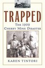 Trapped  The 1909 Cherry Mine Disaster