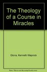 The Theology of a Course in Miracles