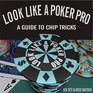 Look Like a Poker Pro  A Guide to Chip Tricks