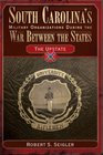 South Carolina's Military Organizations During the War Between the States The Upstate