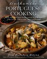 Authentic Portuguese Cooking 200 Classic MediterraneanStyle Recipes of the Azores Madeira and Continental Portugal