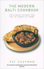 The Modern Balti Cookbook 100 Classic Dishes for You to Create at Home