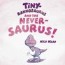 Tinyrannosaurus and the Neversaurus