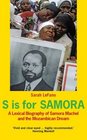 S is for Samora A Lexical Biography of Samora Machel and the Mozambican Dream