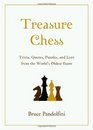 Treasure Chess Trivia Quotes Puzzles and Lore from the World's Oldest Game