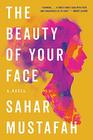 The Beauty of Your Face A Novel