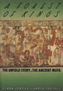 A Forest of Kings  The Untold Story of the Ancient Maya